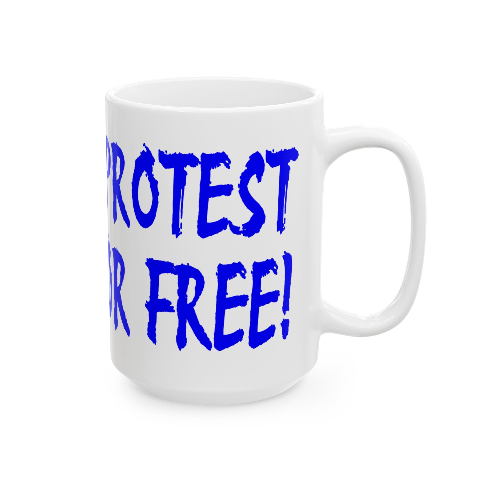 PROTEST FOR FREE CERAMIC MUG/WHITE