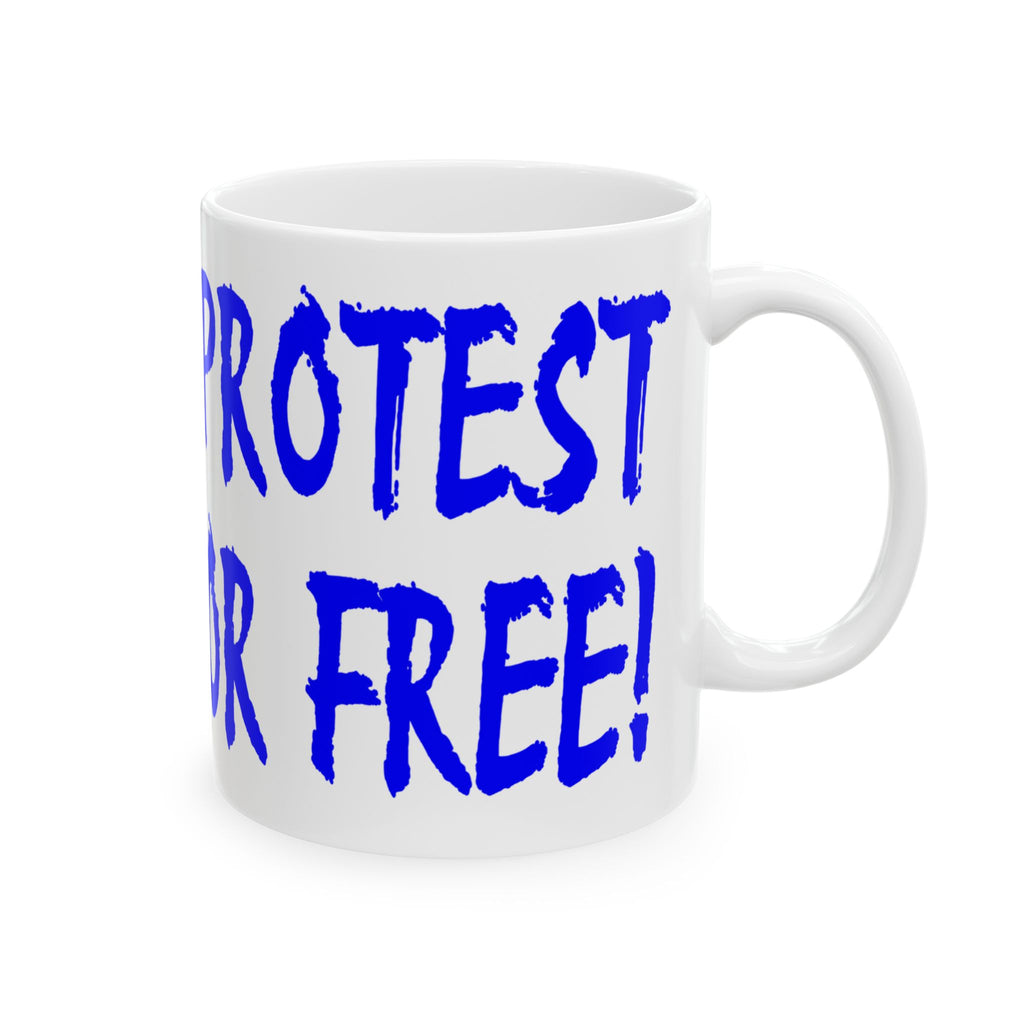 PROTEST FOR FREE CERAMIC MUG/WHITE