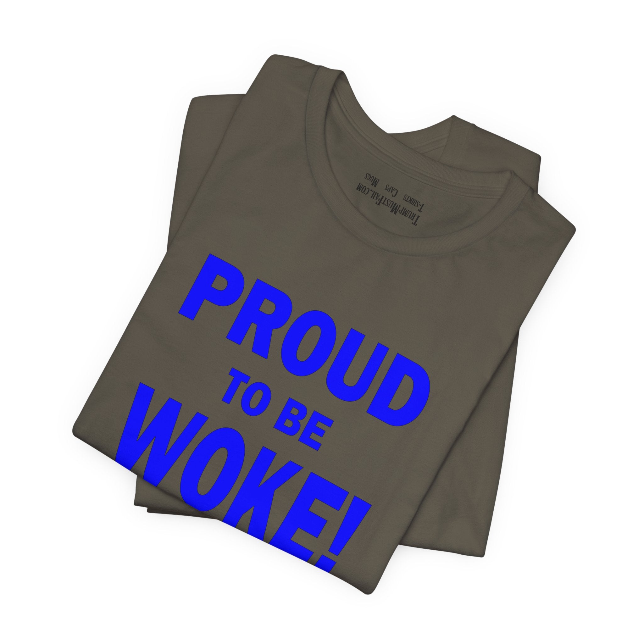 PROUD TO BE WOKE T-SHIRT/ARMY