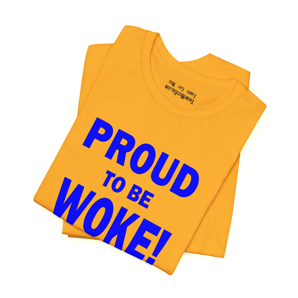 PROUD TO BE WOKE T-SHIRT/GOLD