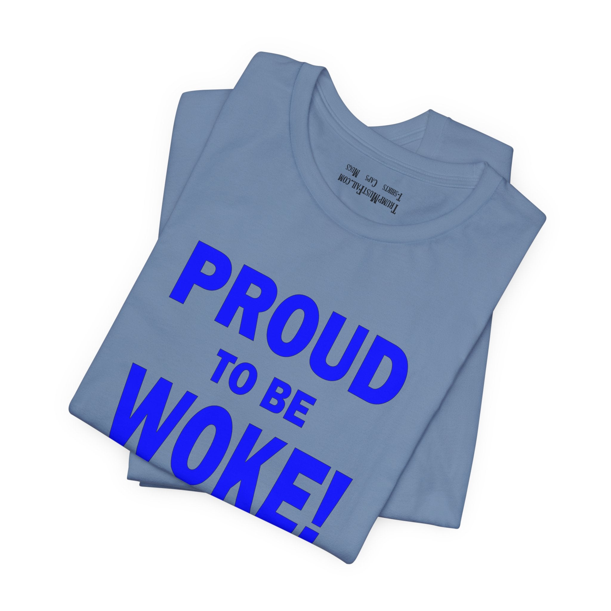PROUD TO BE WOKE T-SHIRT/STEEL BLUE