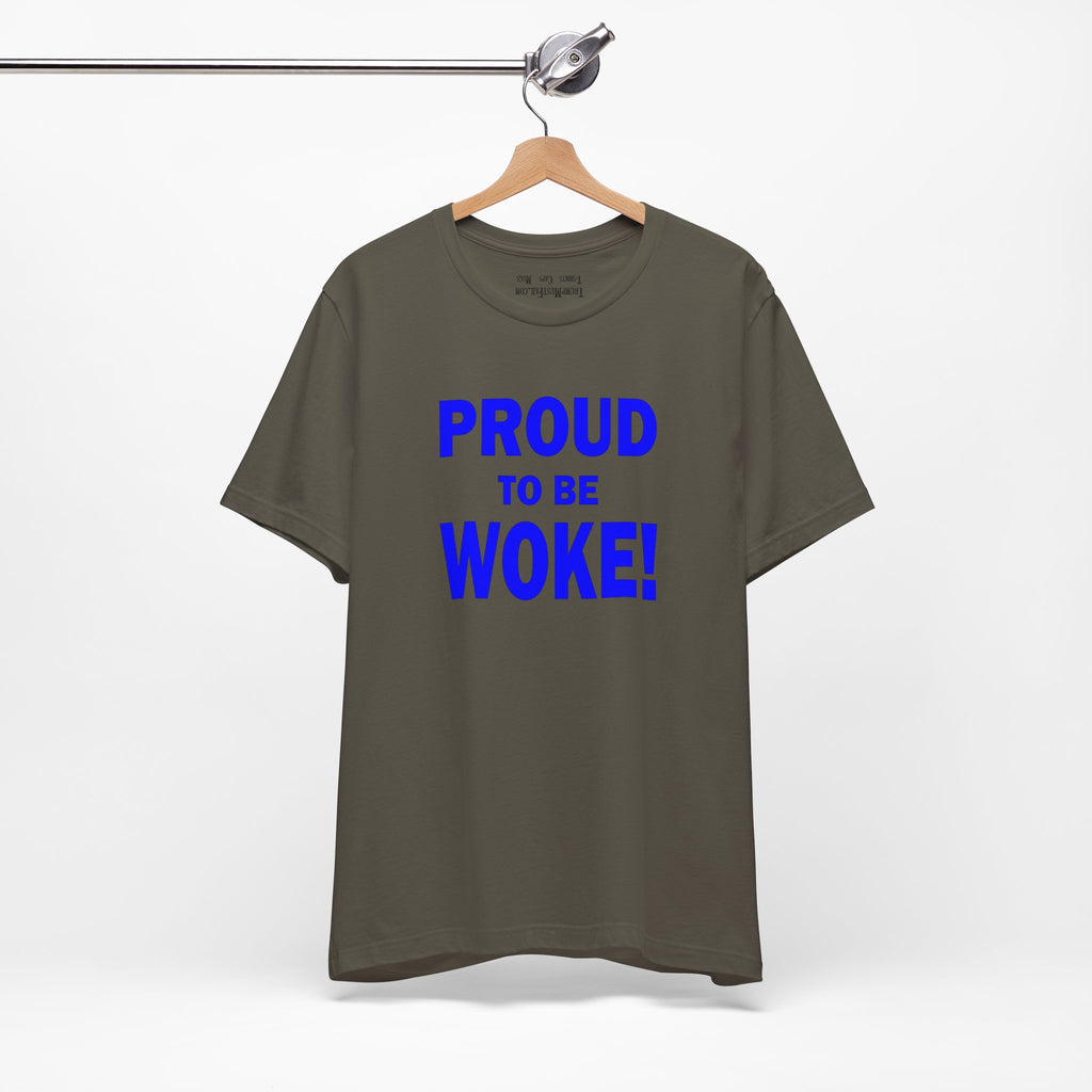 PROUD TO BE WOKE T-SHIRT/ARMY