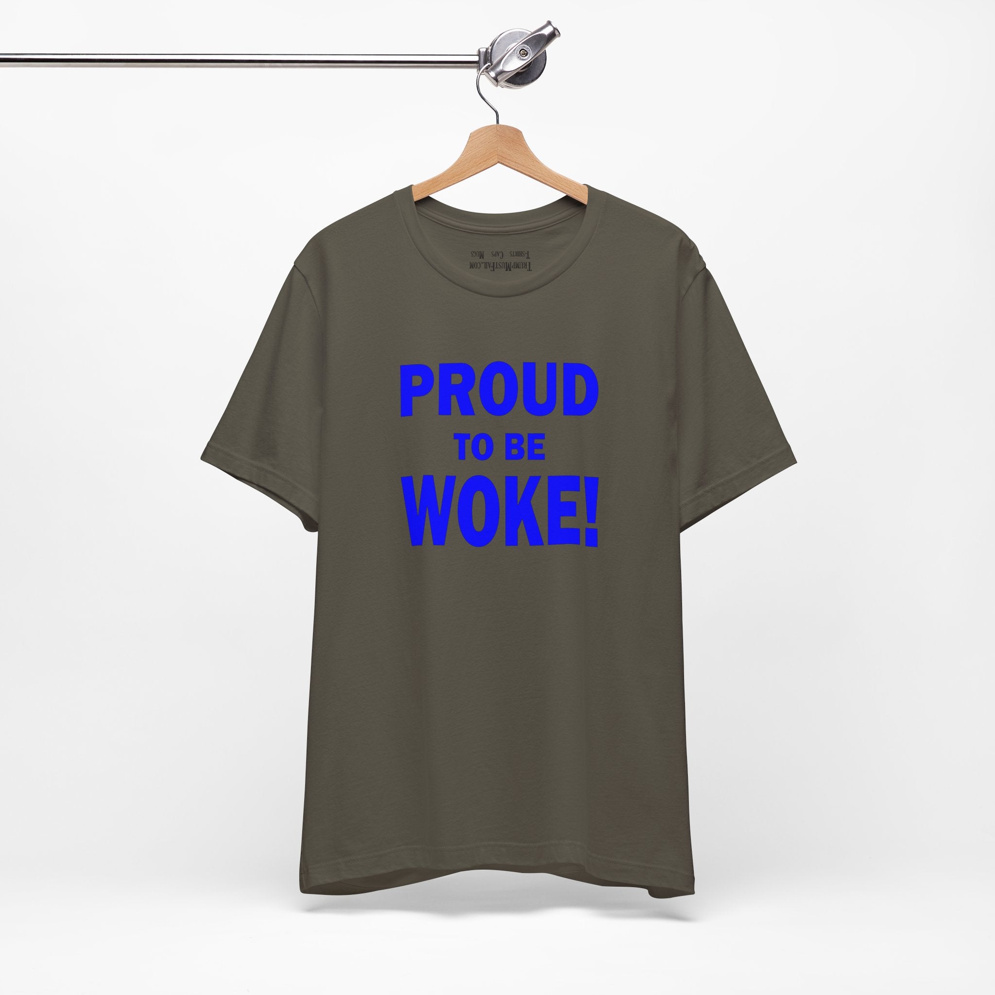 PROUD TO BE WOKE T-SHIRT/ARMY