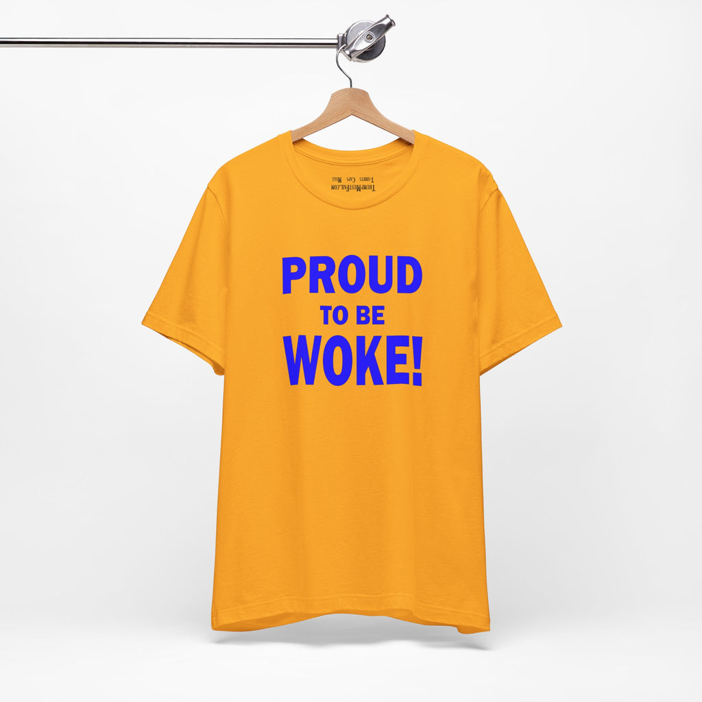 PROUD TO BE WOKE T-SHIRT/GOLD