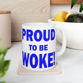 PROUD TO BE WOKE CERAMIC MUG/WHITE