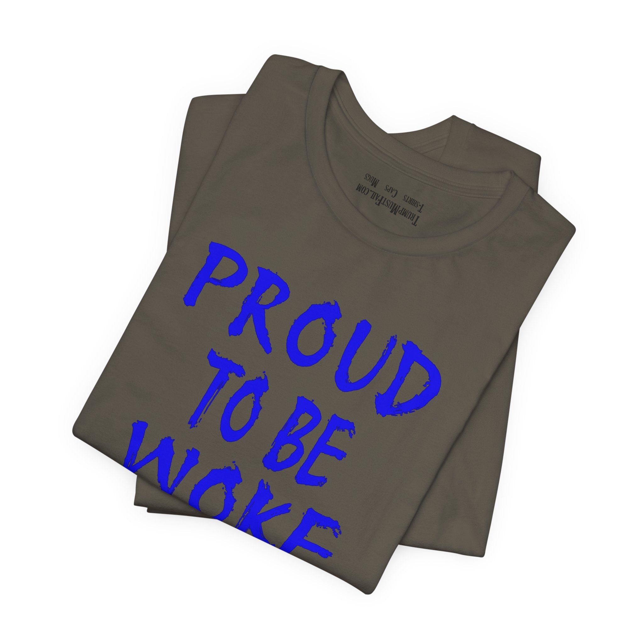 PROUD TO BE WOKE T-SHIRT/ARMY