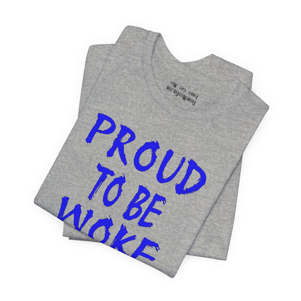 PROUD TO BE WOKE T-SHIRT/ATHLETIC HEATHER