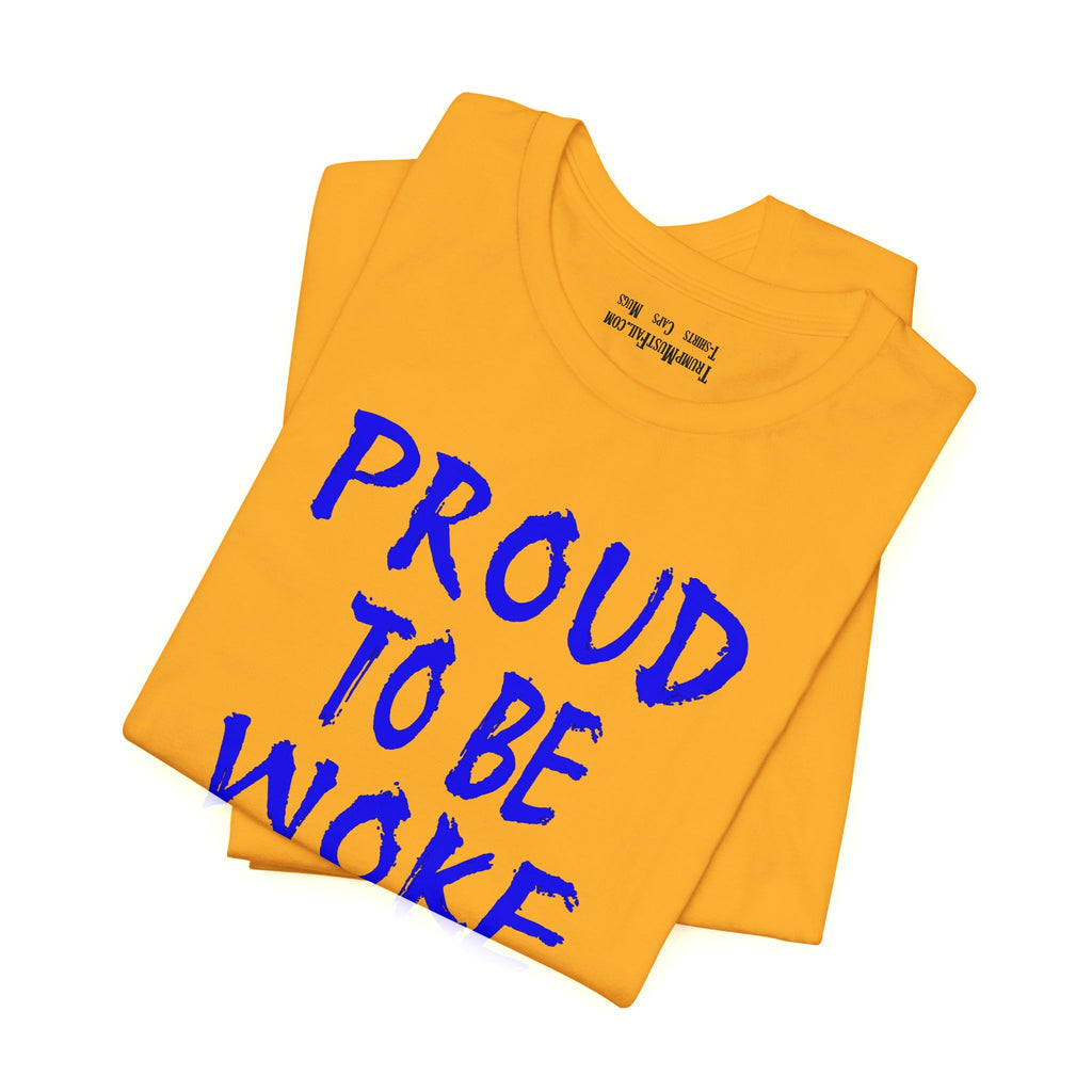 PROUD TO BE WOKE T-SHIRT/GOLD