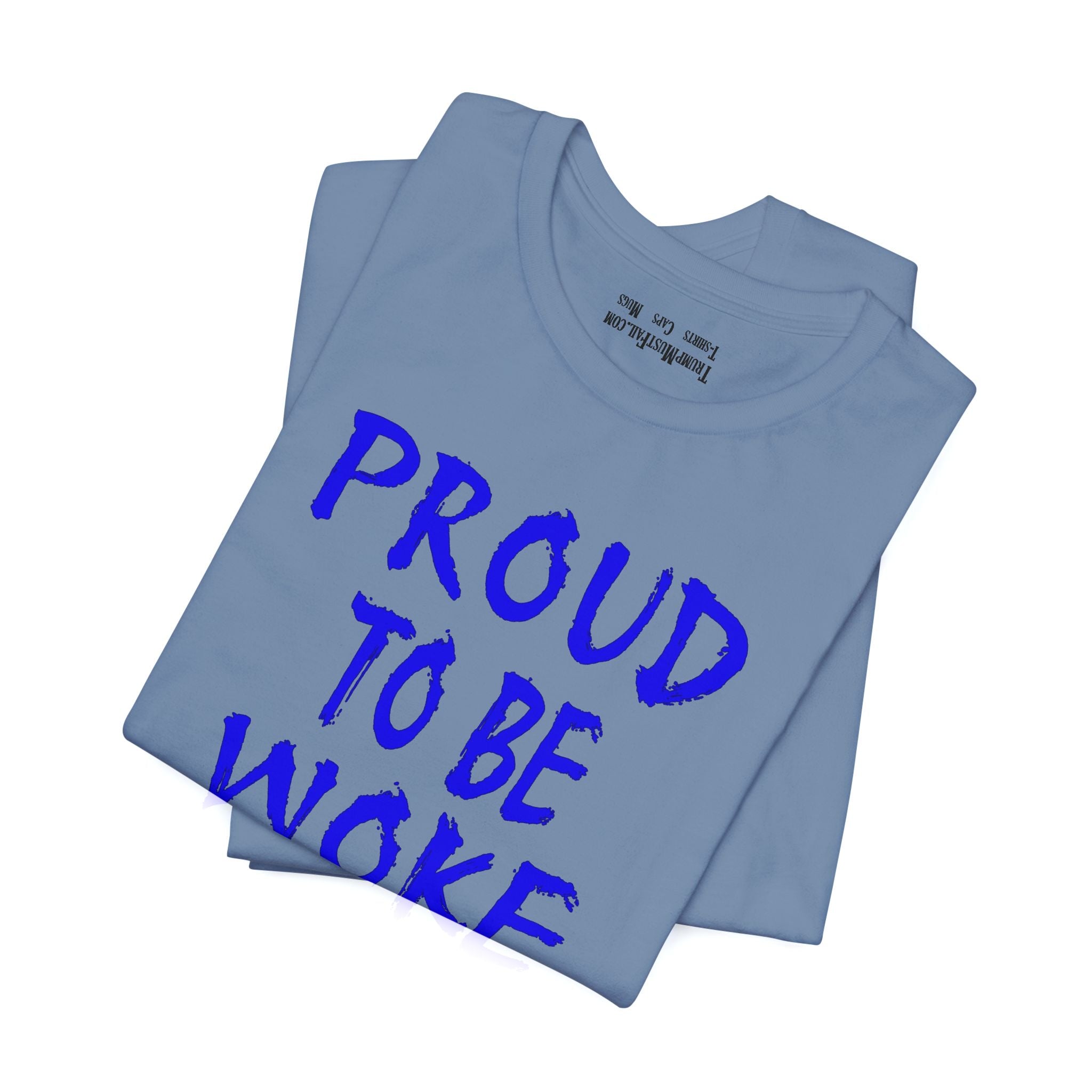 PROUD TO BE WOKE T-SHIRT/STEEL BLUE
