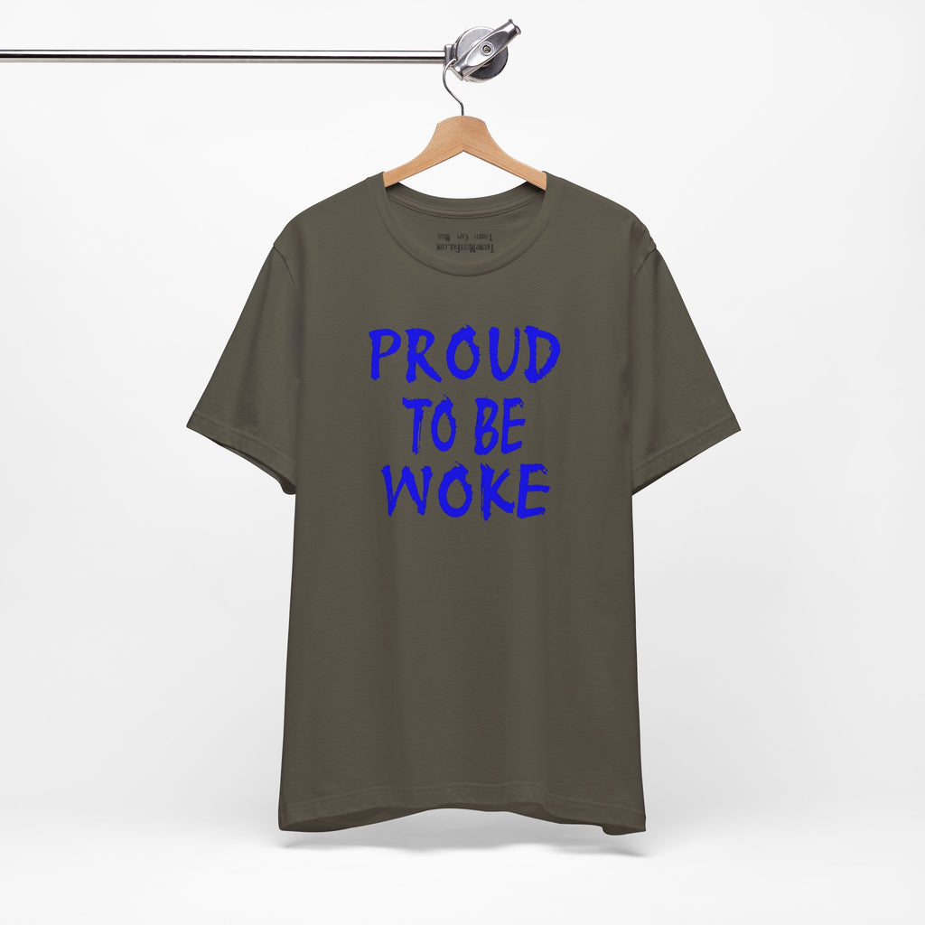 PROUD TO BE WOKE T-SHIRT/ARMY