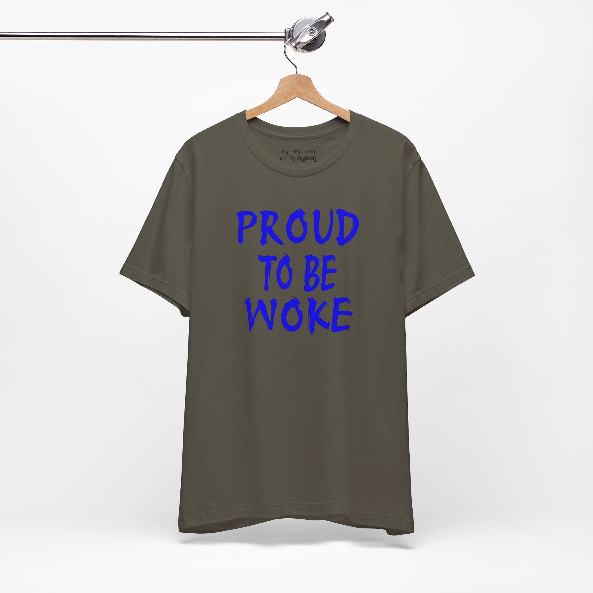 PROUD TO BE WOKE T-SHIRT/ARMY