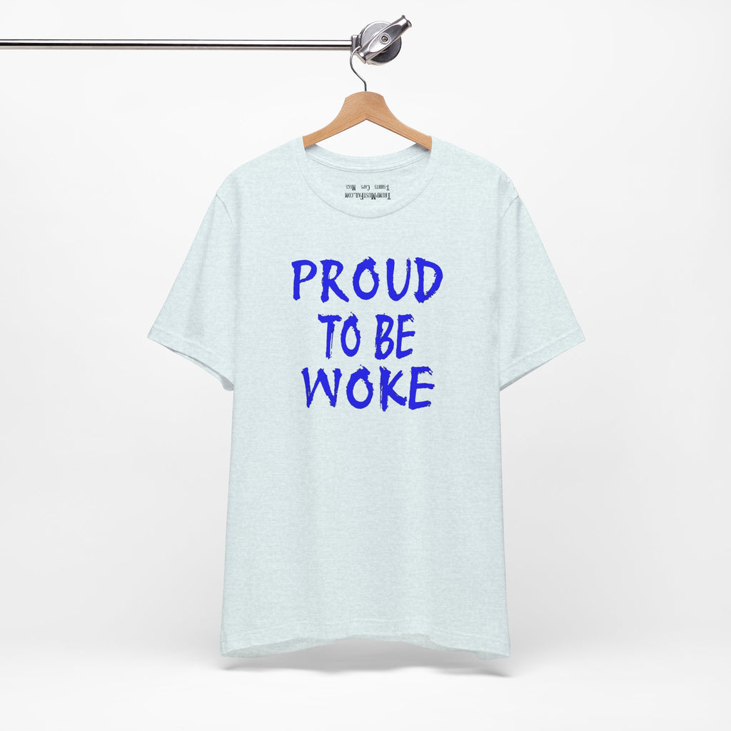 PROUD TO BE WOKE T-SHIRT/HEATHER ICE BLUE