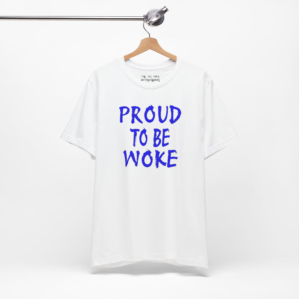 PROUD TO BE WOKE T-SHIRT/WHITE