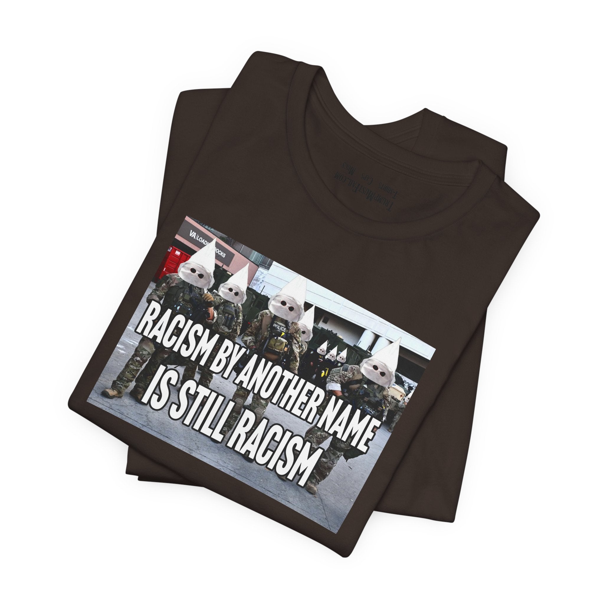 RACISM IS STILL RACISM T-SHIRT/BROWN