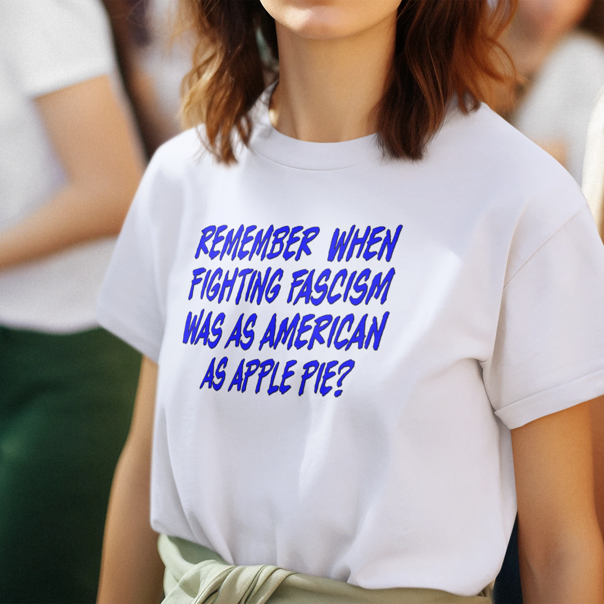 Remember When Fighting Fascism Was As American As Apple Pie - Political Statement T-Shirt