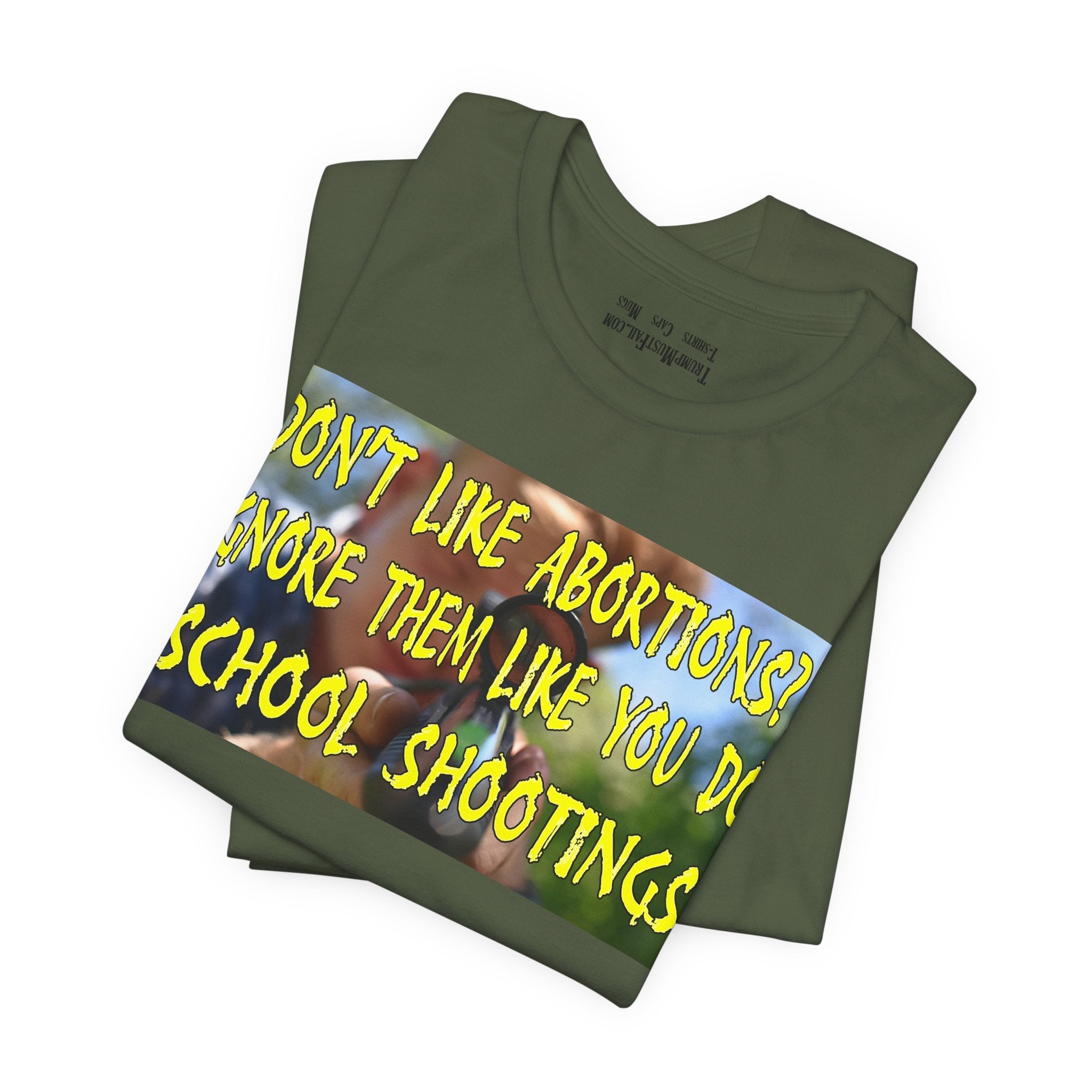 SCHOOL SHOOTINGS T-SHIRT/MILITARY GREEN