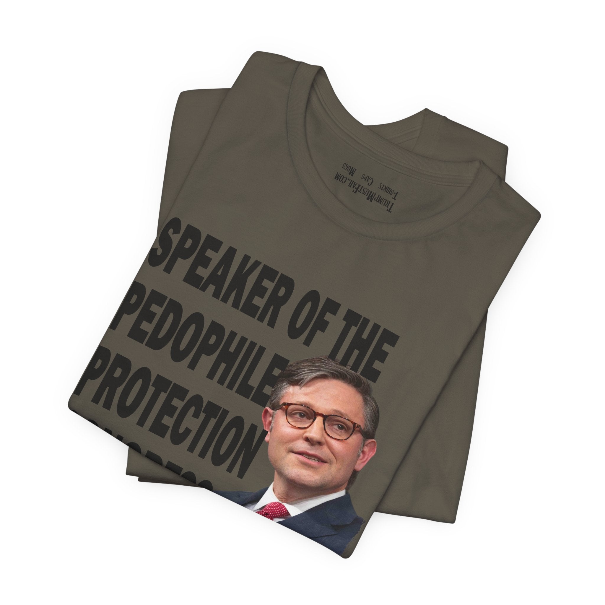 SPEAKER OF THE PEDOPHILE T-SHIRT/ARMY