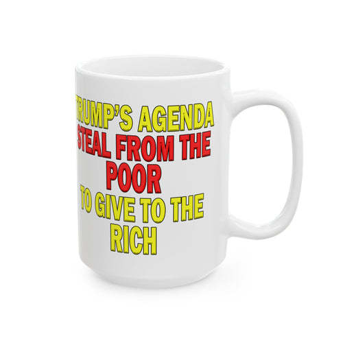 TRUMP'S AGENDA GIVE TO THE RICH CERAMIC MUG/WHITE