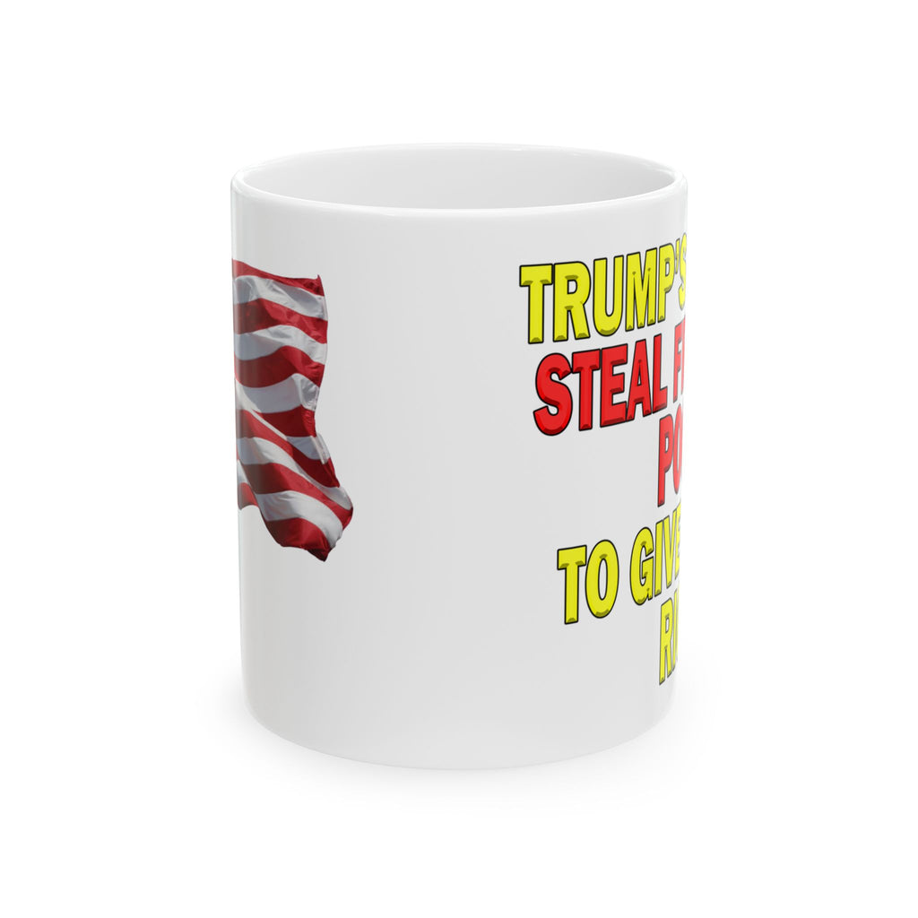 TRUMP'S AGENDA GIVE TO THE RICH CERAMIC MUG/WHITE