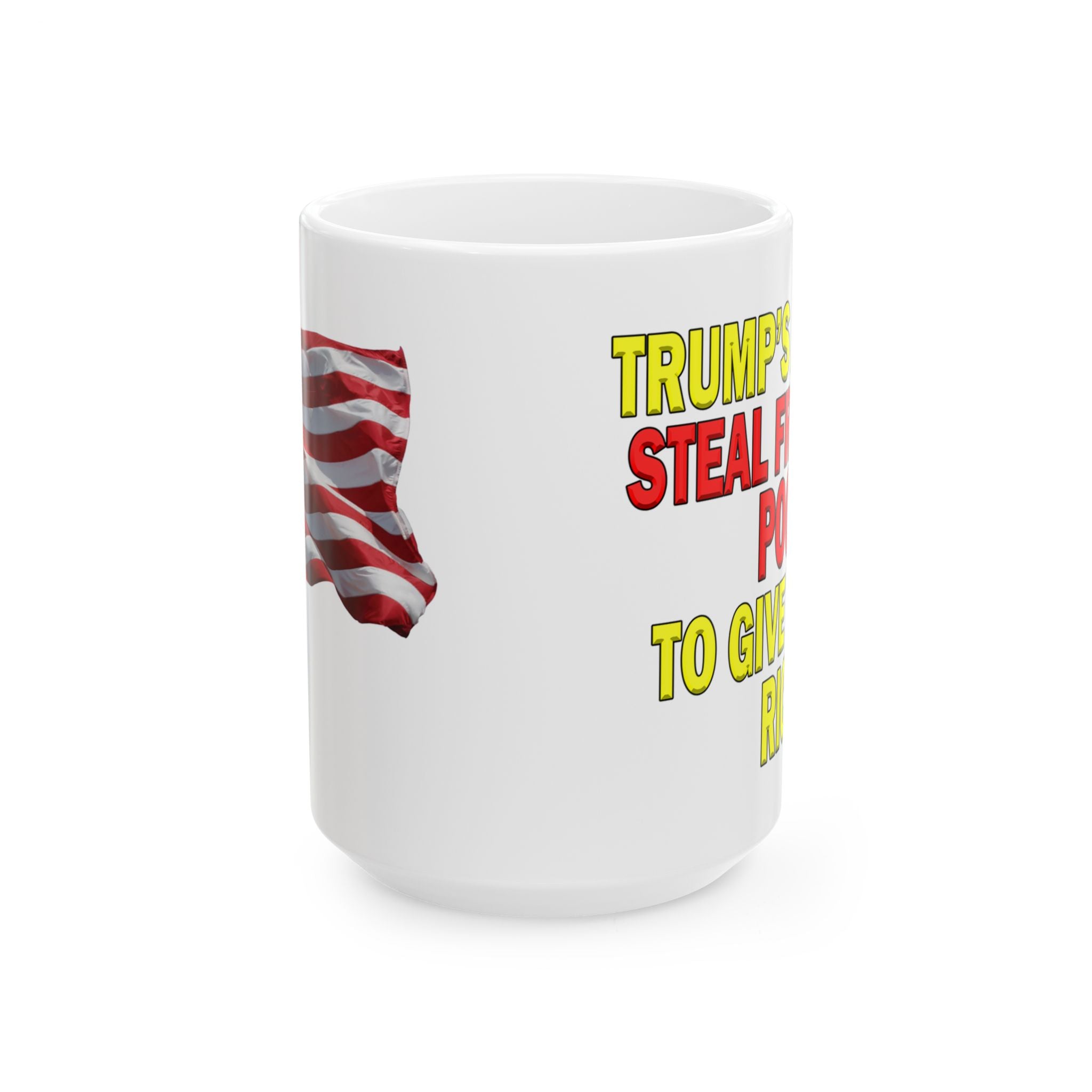 TRUMP'S AGENDA GIVE TO THE RICH CERAMIC MUG/WHITE