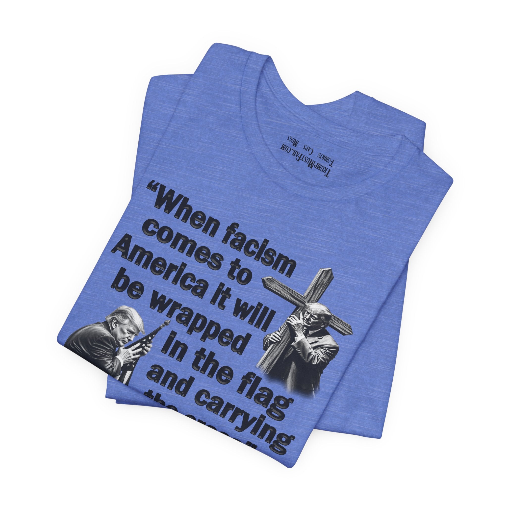 WHEN FASCISM COMES T-SHIRT/HEATHER COLUMBIA BLUE