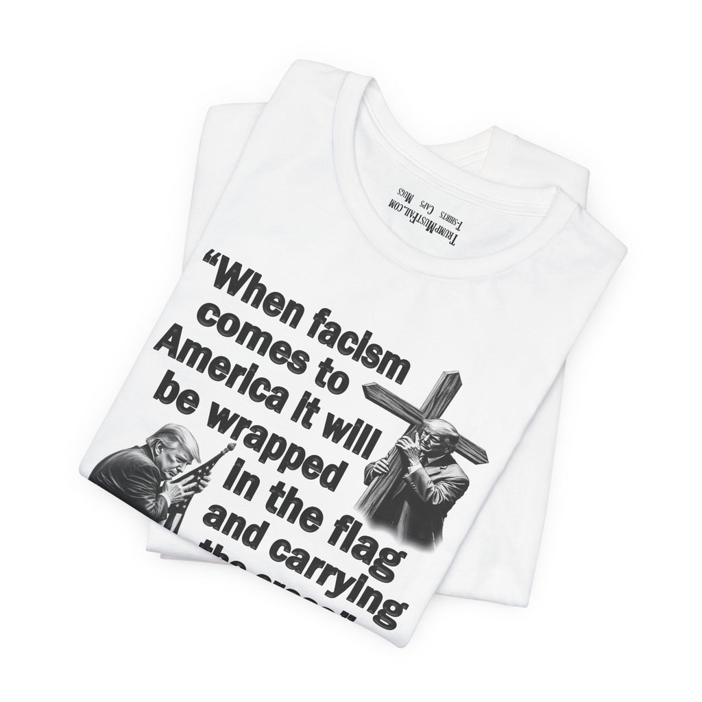 WHEN FASCISM COMES T-SHIRT/WHITE