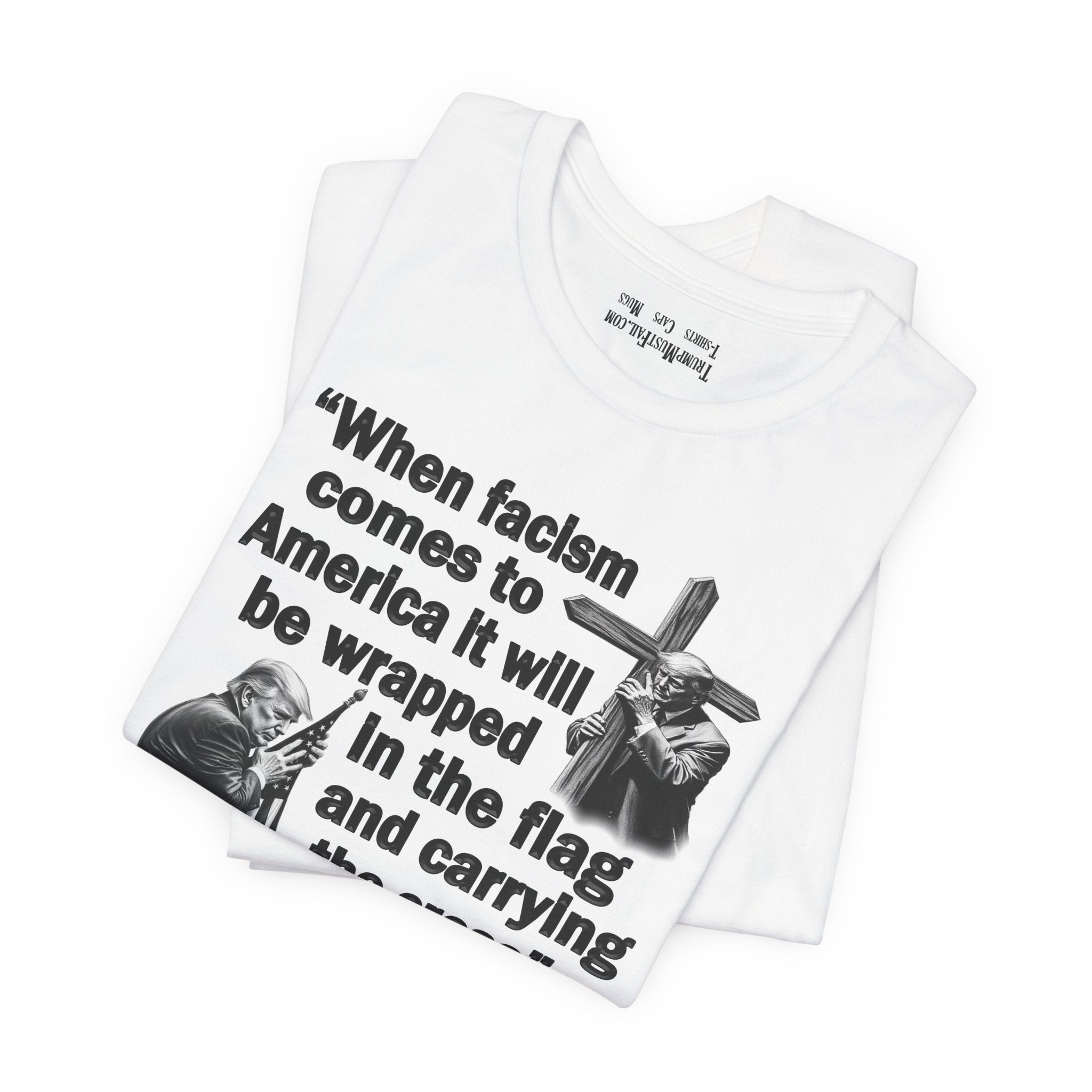WHEN FASCISM COMES T-SHIRT/WHITE