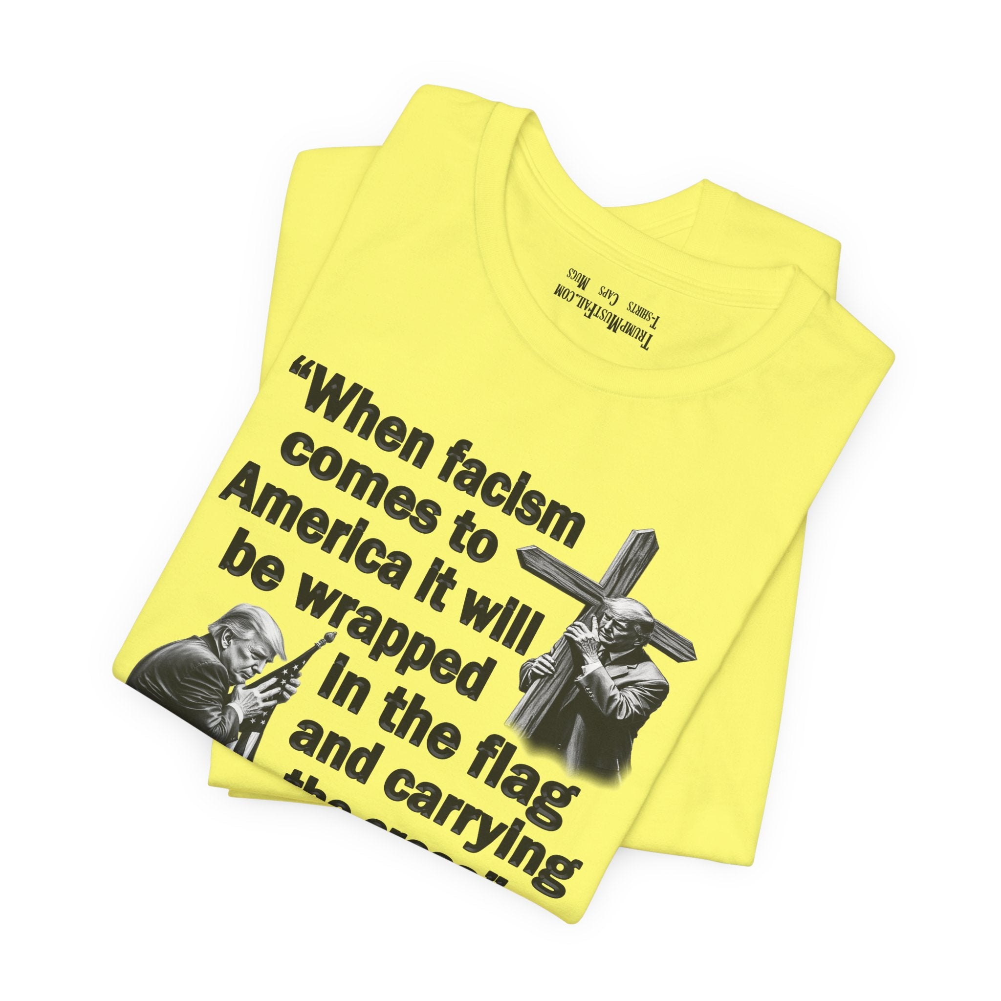 WHEN FASCISM COMES T-SHIRT/YELLOW