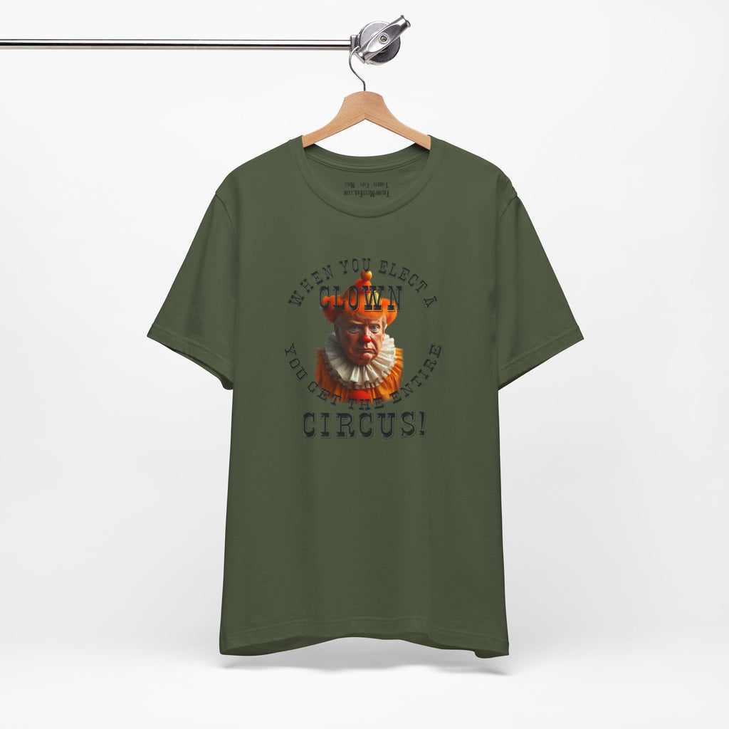 WHEN YOU ELECT T-SHIRT/MILITARY GREEN