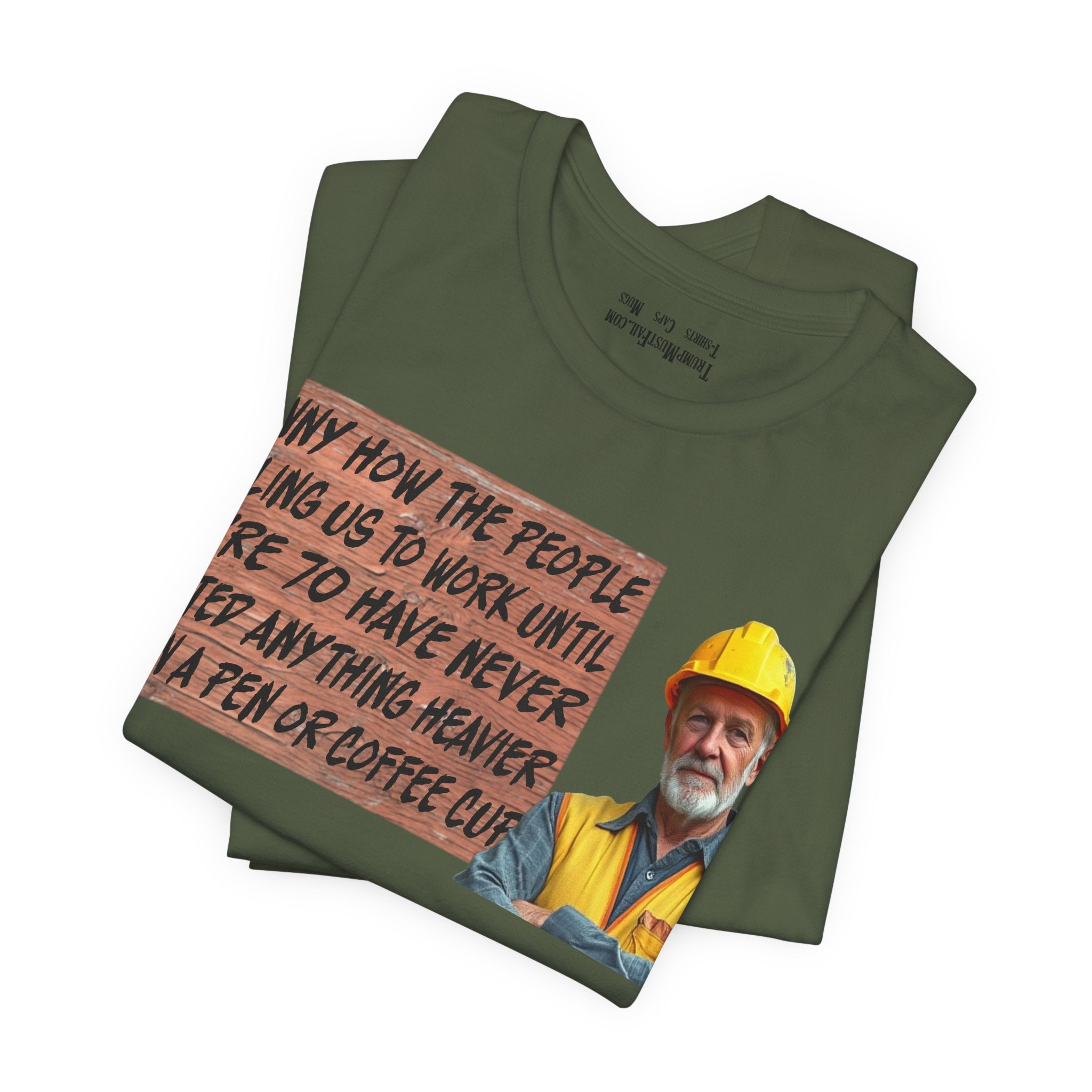 WORK UNTIL T-SHIRT/MILITARY GREEN