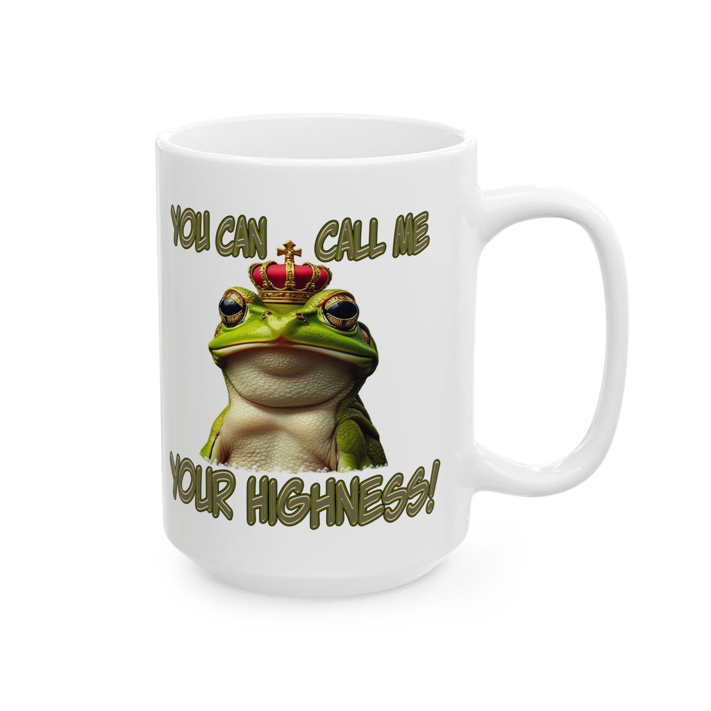 YOUR HIGHNESS CERAMIC 15 OZ MUG/WHITE