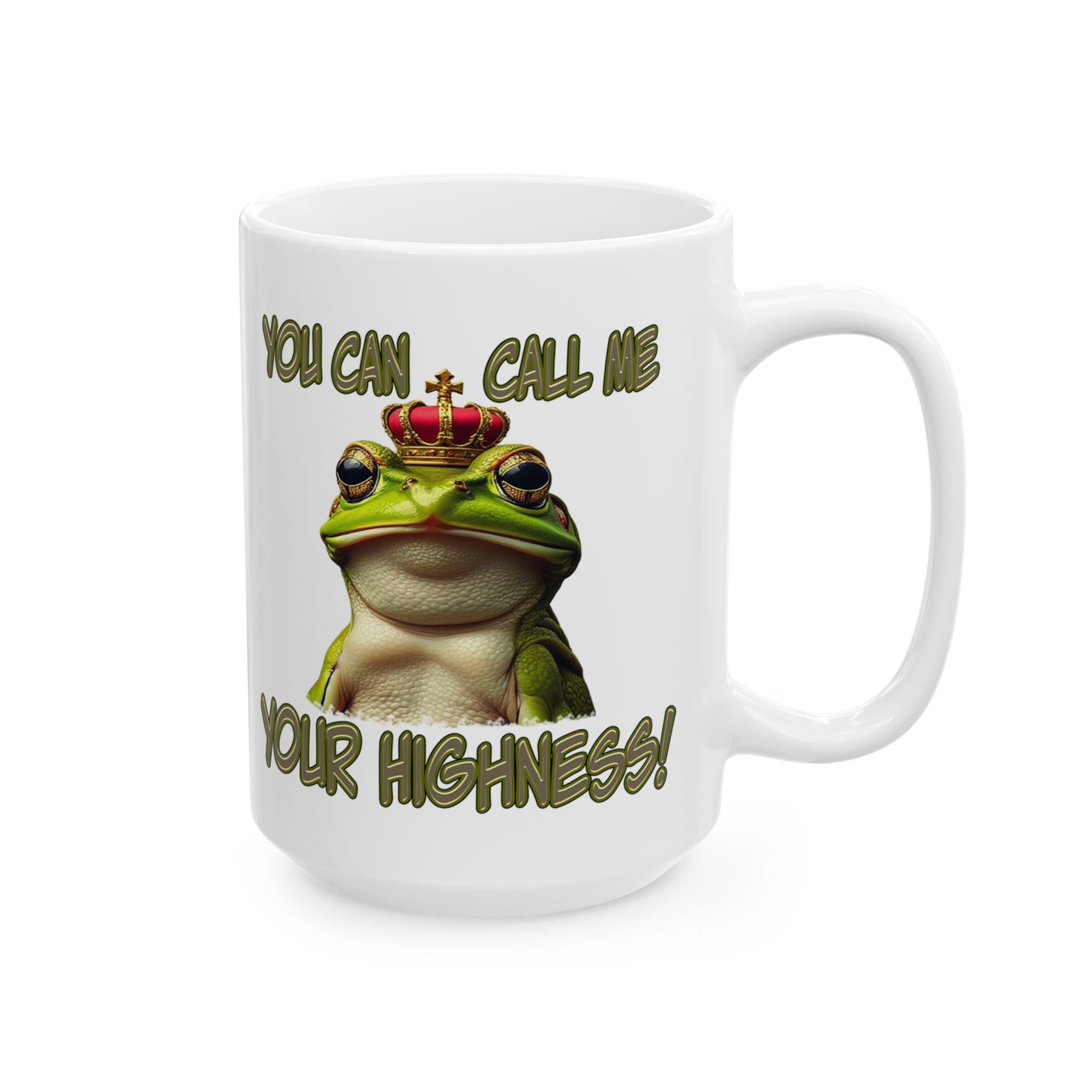 YOUR HIGHNESS CERAMIC 15 OZ MUG/WHITE