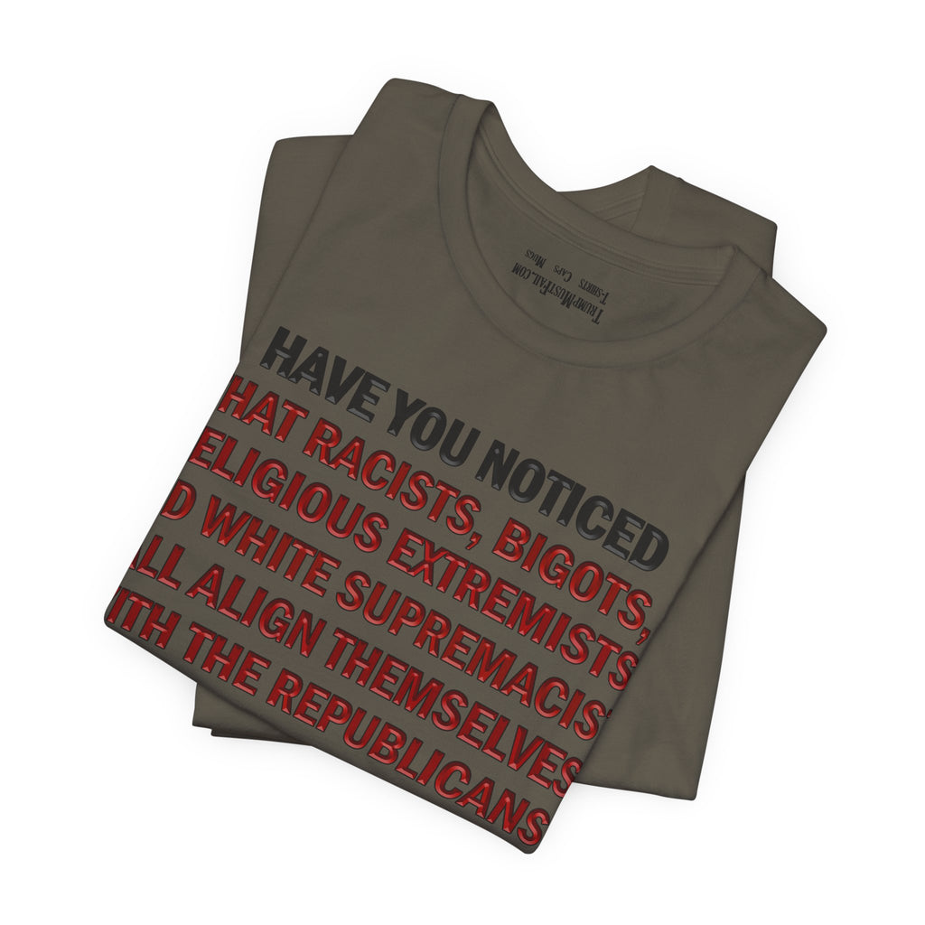 HAVE YOU NOTICED T-SHIRT/ARMY