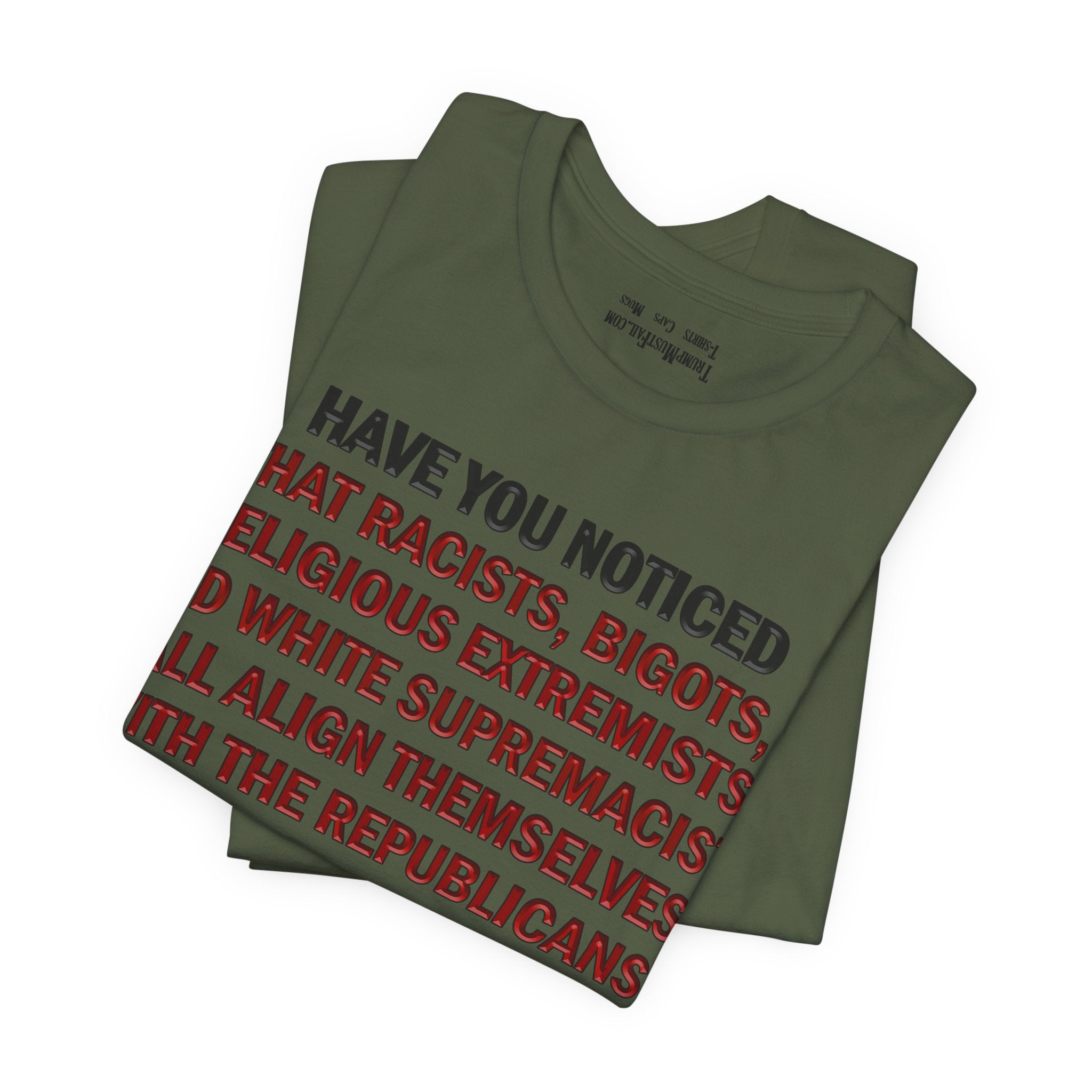 HAVE YOU NOTICED T-SHIRT/MILITARY GREEN