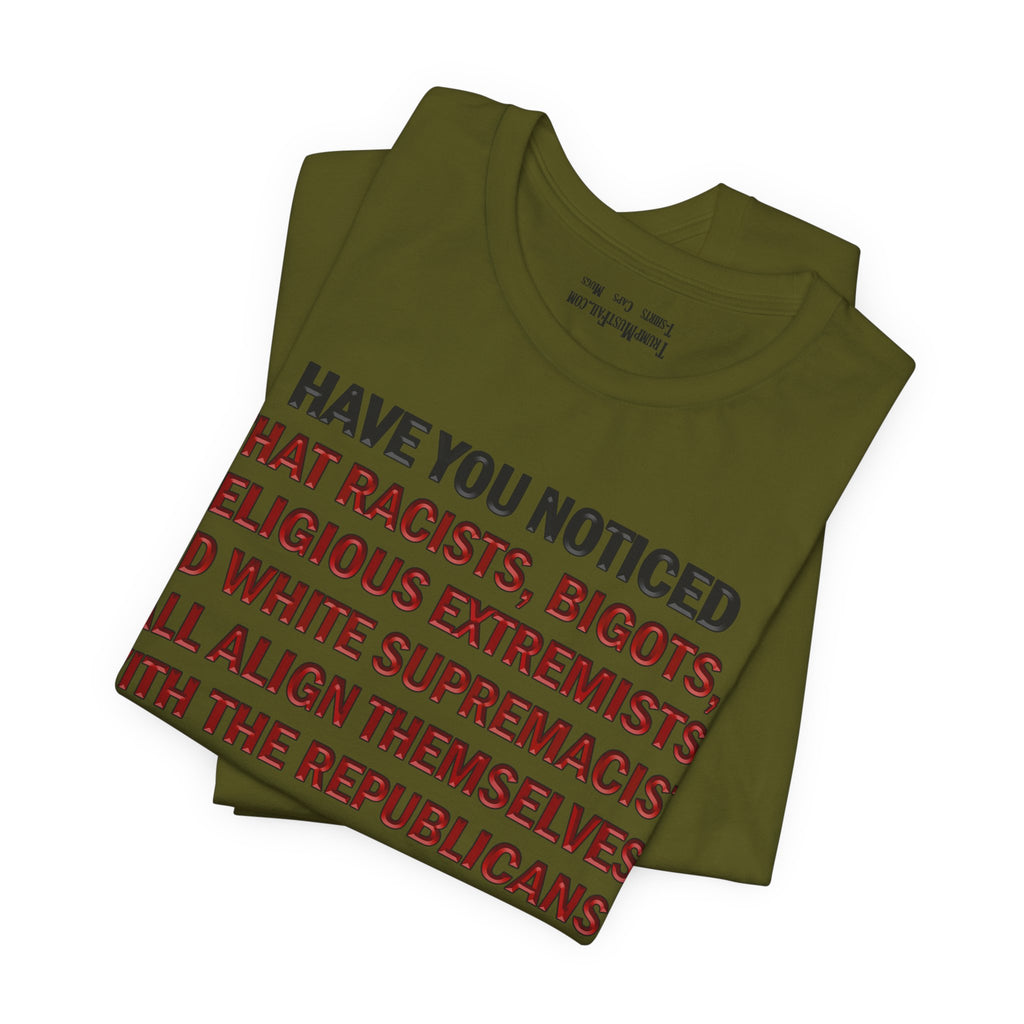 HAVE YOU NOTICED T-SHIRT/OLIVE