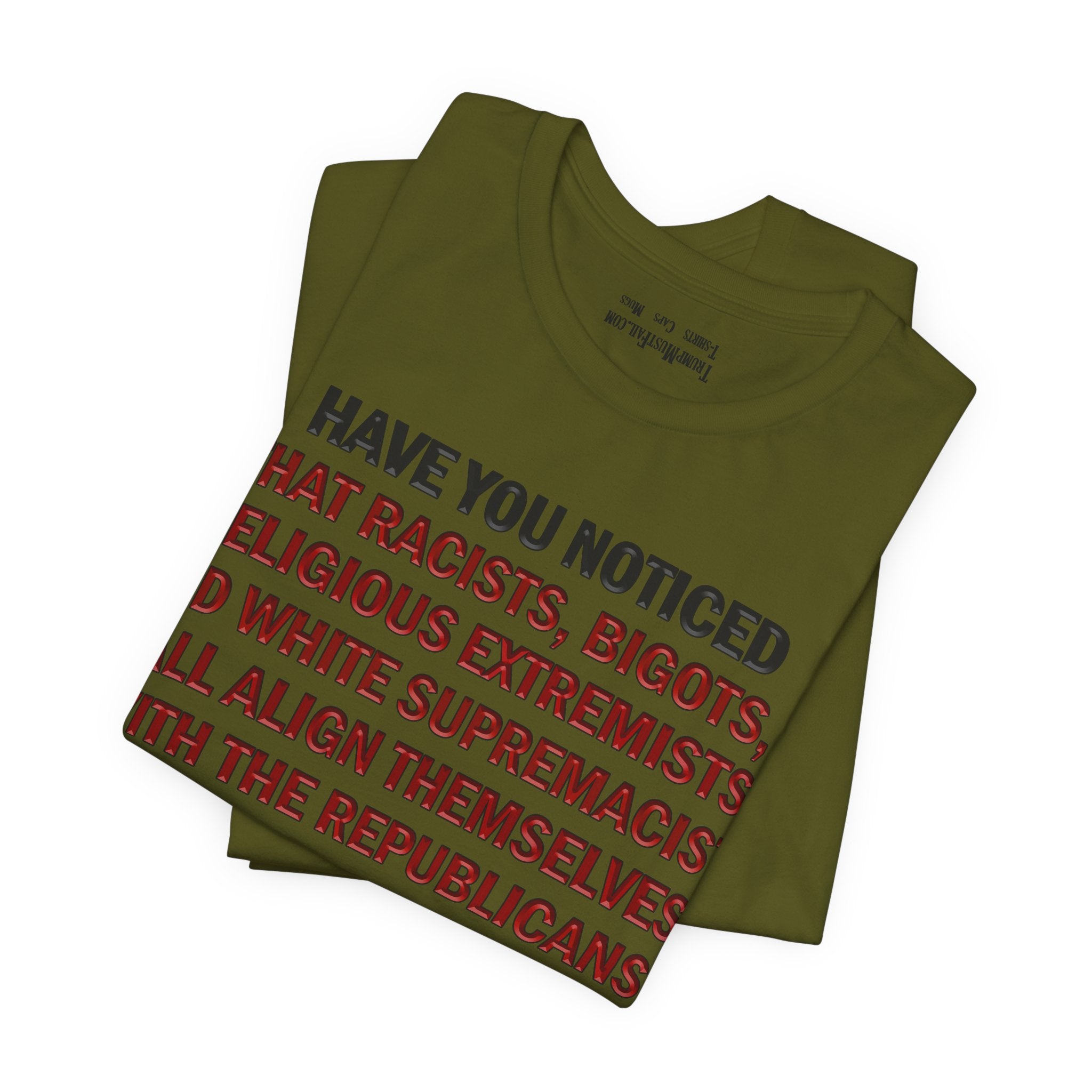 HAVE YOU NOTICED T-SHIRT/OLIVE