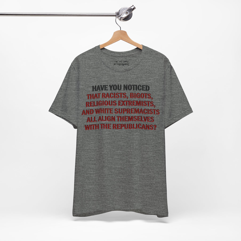 HAVE YOU NOTICED T-SHIRT/DEEP HEATHER
