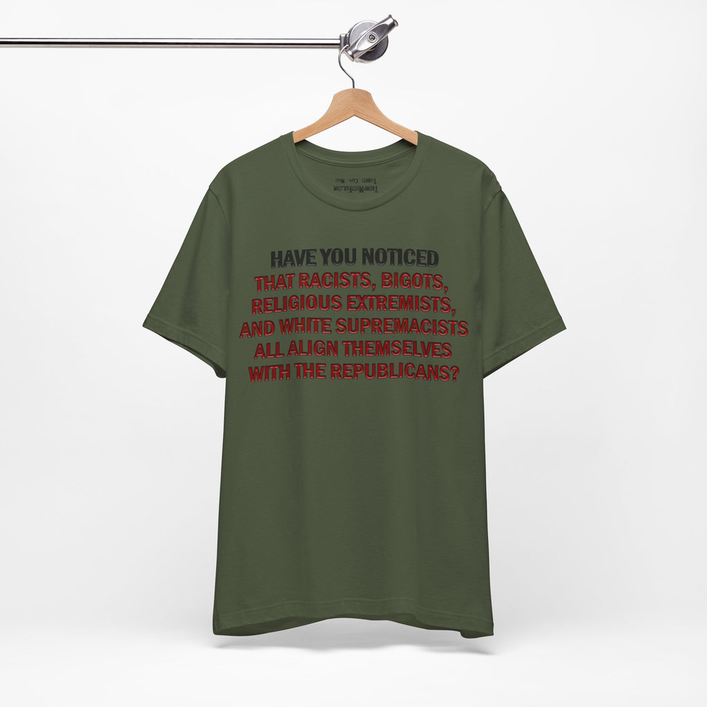 HAVE YOU NOTICED T-SHIRT/MILITARY GREEN