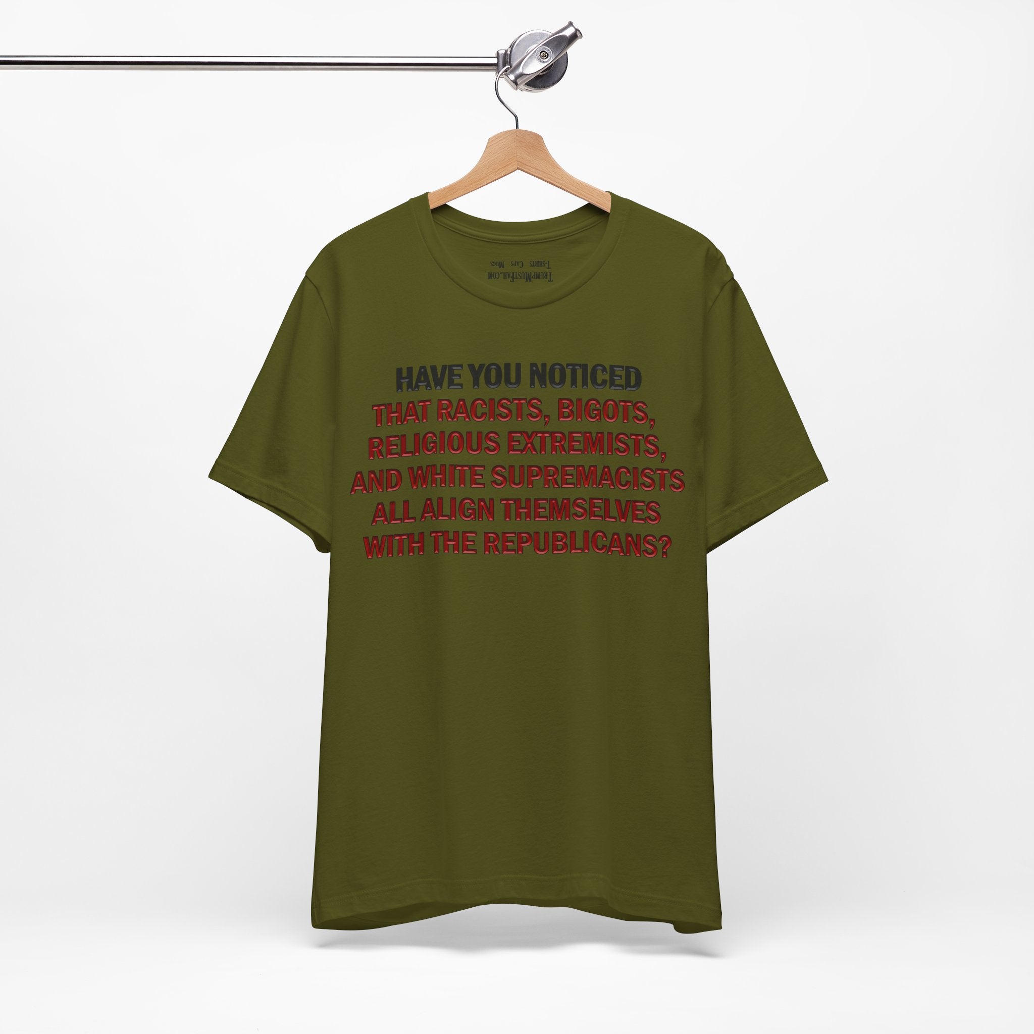 HAVE YOU NOTICED T-SHIRT/OLIVE