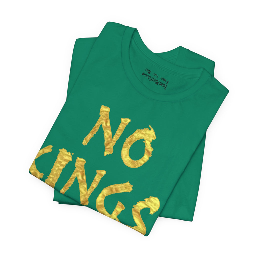 NO KINGS GOLD T-SHIRT/KELLY