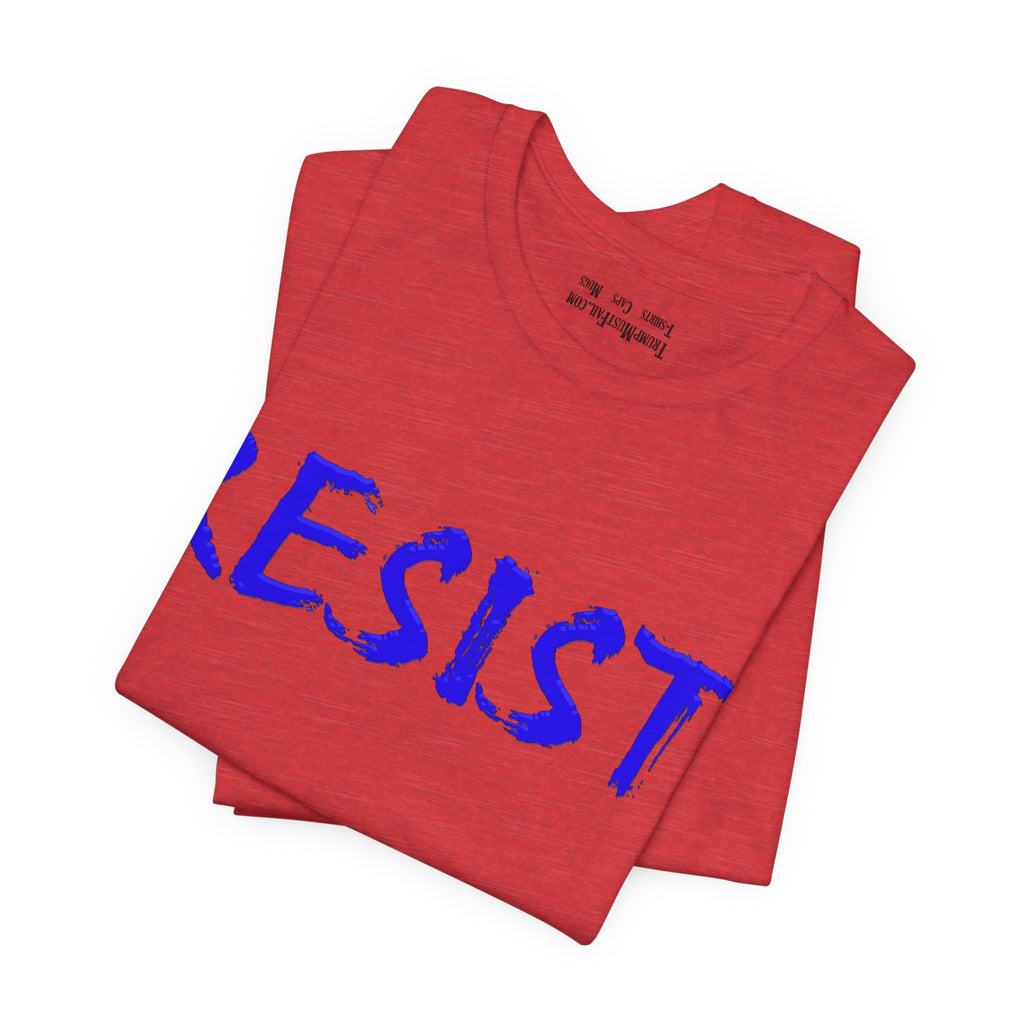 Resist! - Blue Lettering  Political Statement T-Shirt