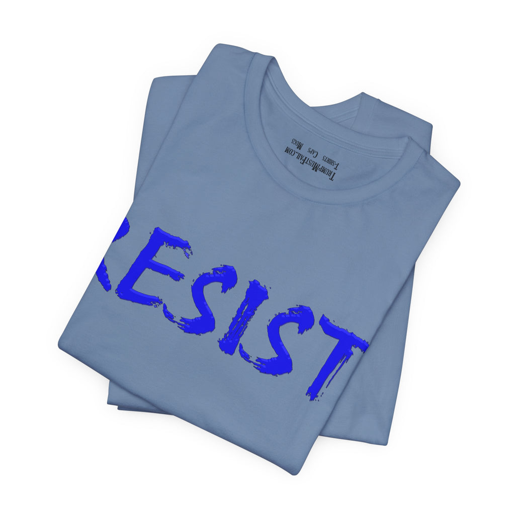 Resist! - Blue Lettering  Political Statement T-Shirt