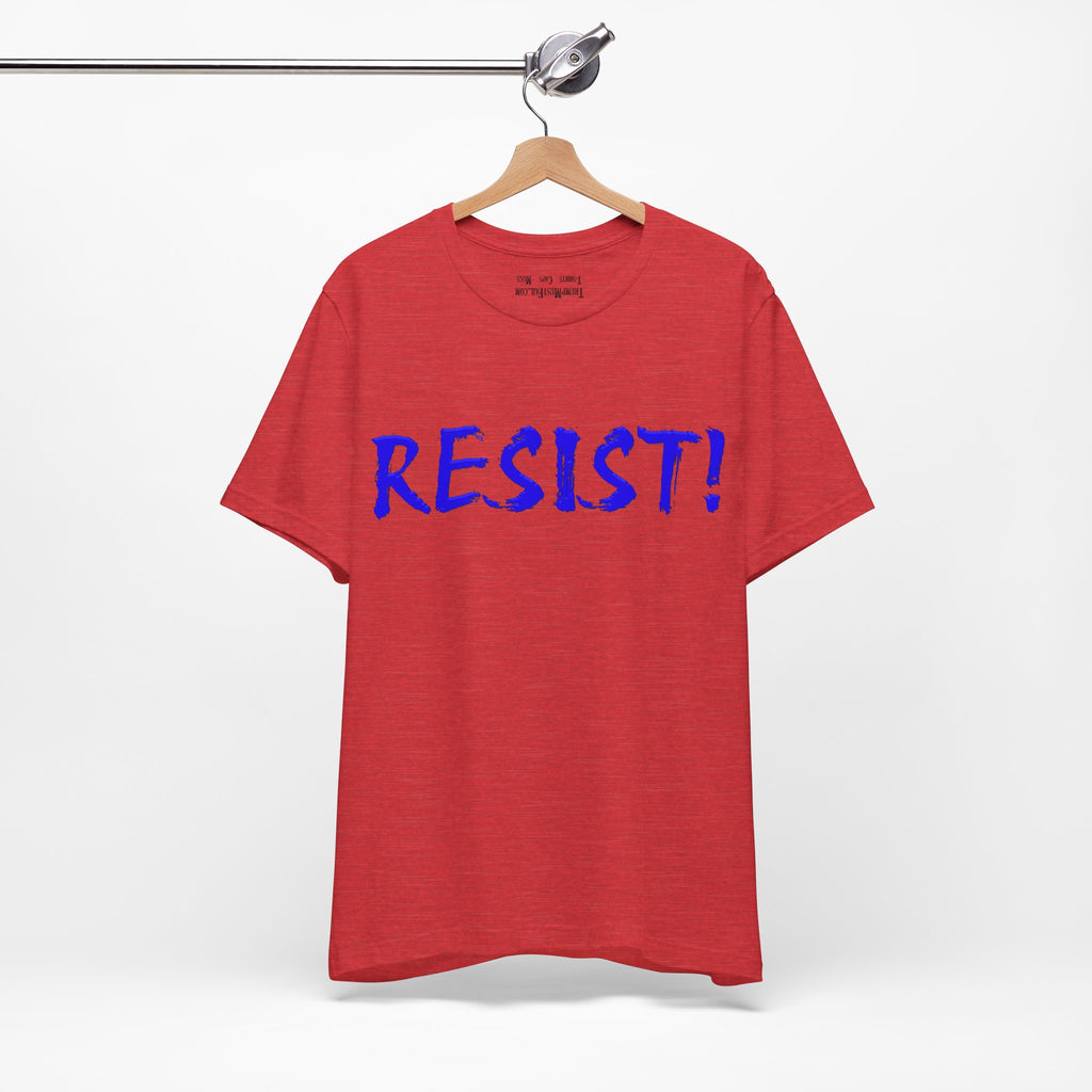 Resist! - Blue Lettering  Political Statement T-Shirt