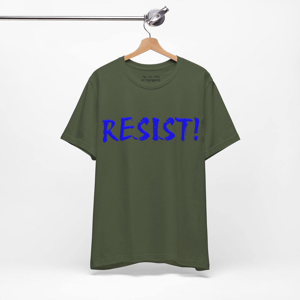 RESIST! T-SHIRT/MILITARY GREEN
