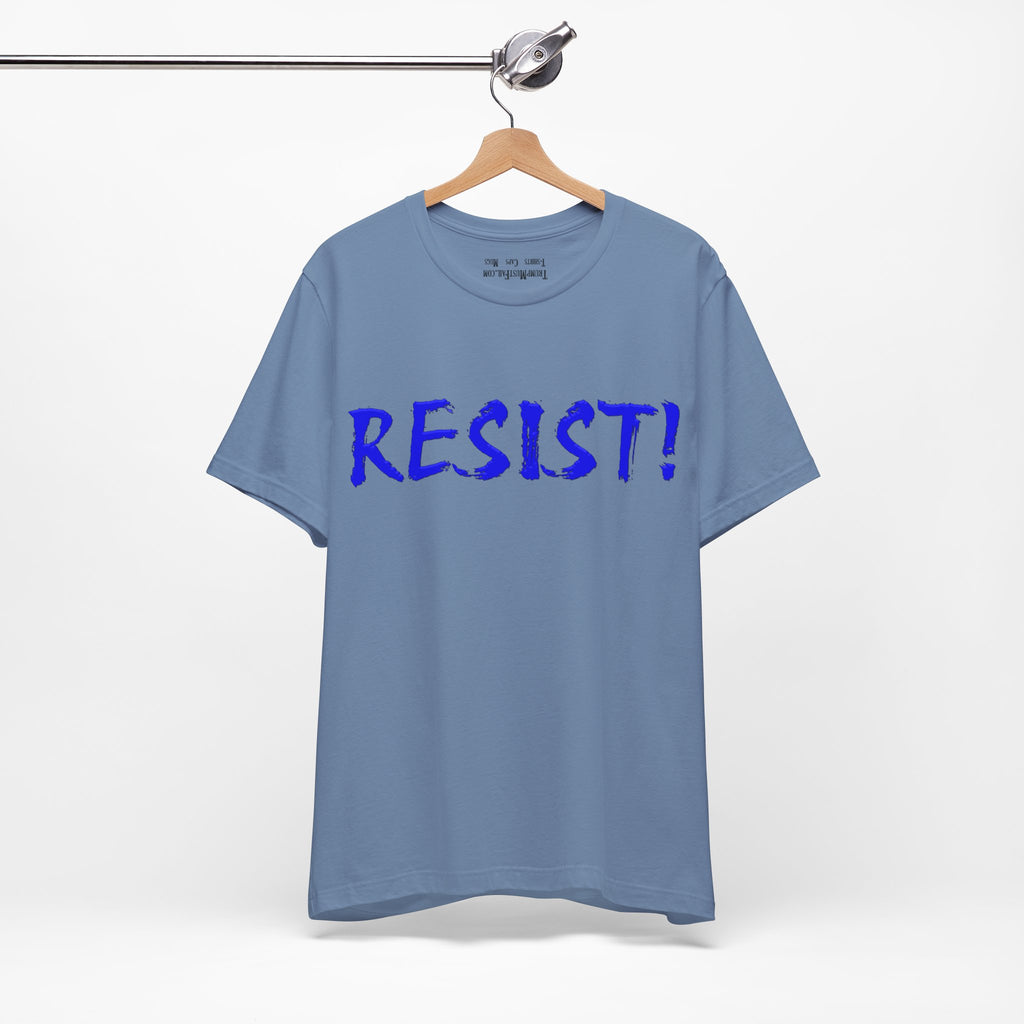 Resist! - Blue Lettering  Political Statement T-Shirt
