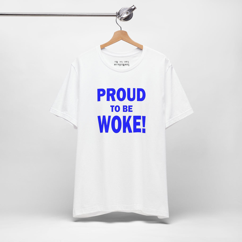 PROUD TO BE WOKE T-SHIRT/WHITE