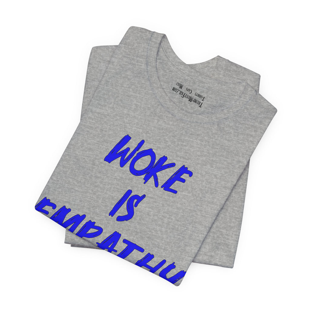 WOKE IS EMPATHY T-SHIRT/ATHLETIC HEATHER