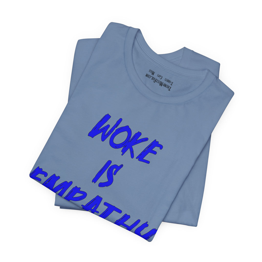 WOKE IS EMPATHY T-SHIRT/STEEL BLUE