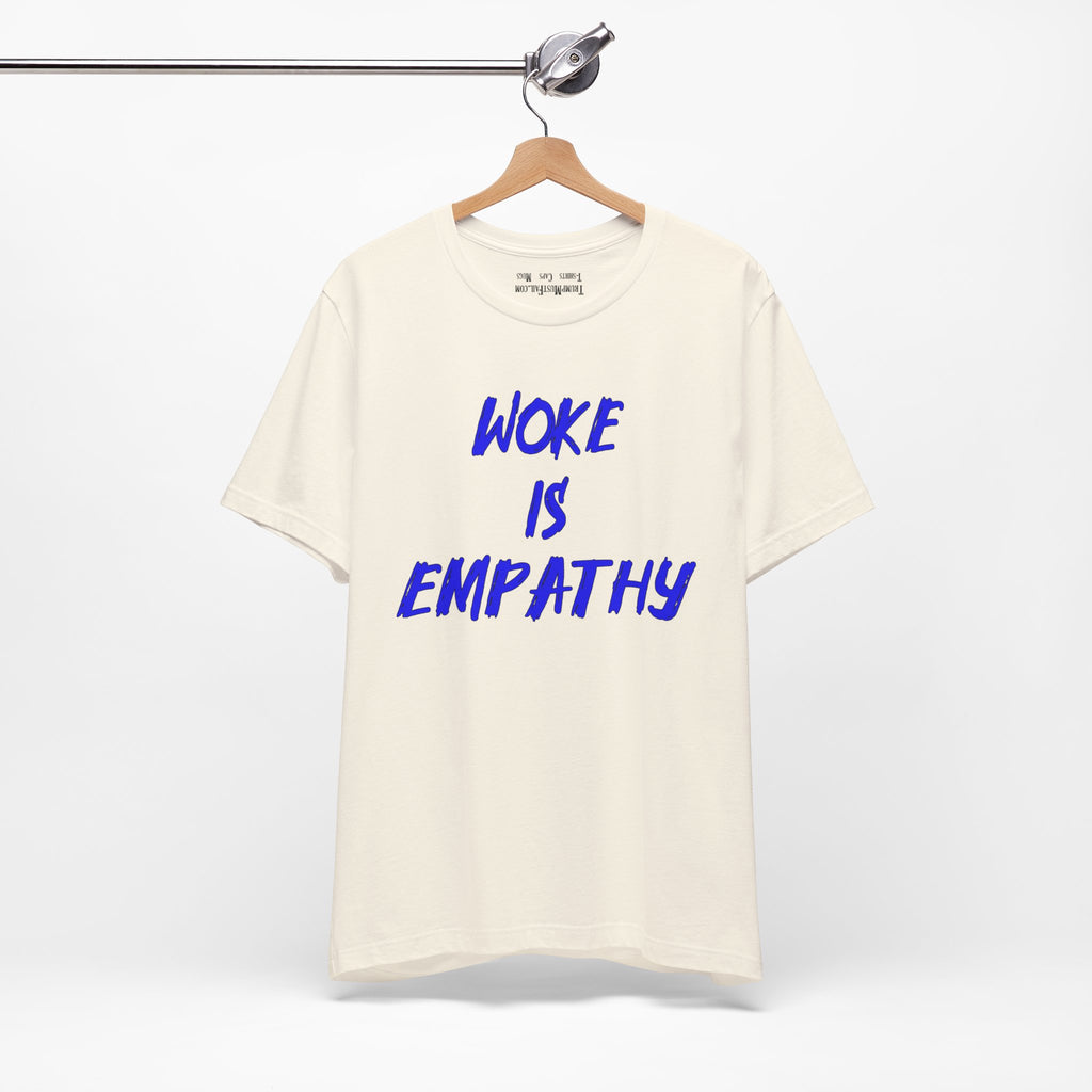 WOKE IS EMPATHY T-SHIRT/NATURAL