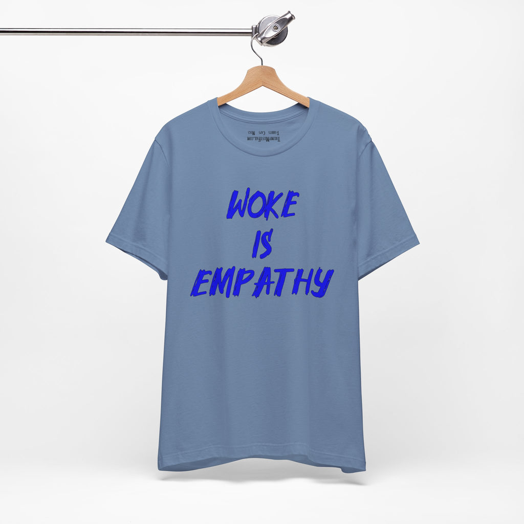 WOKE IS EMPATHY T-SHIRT/STEEL BLUE